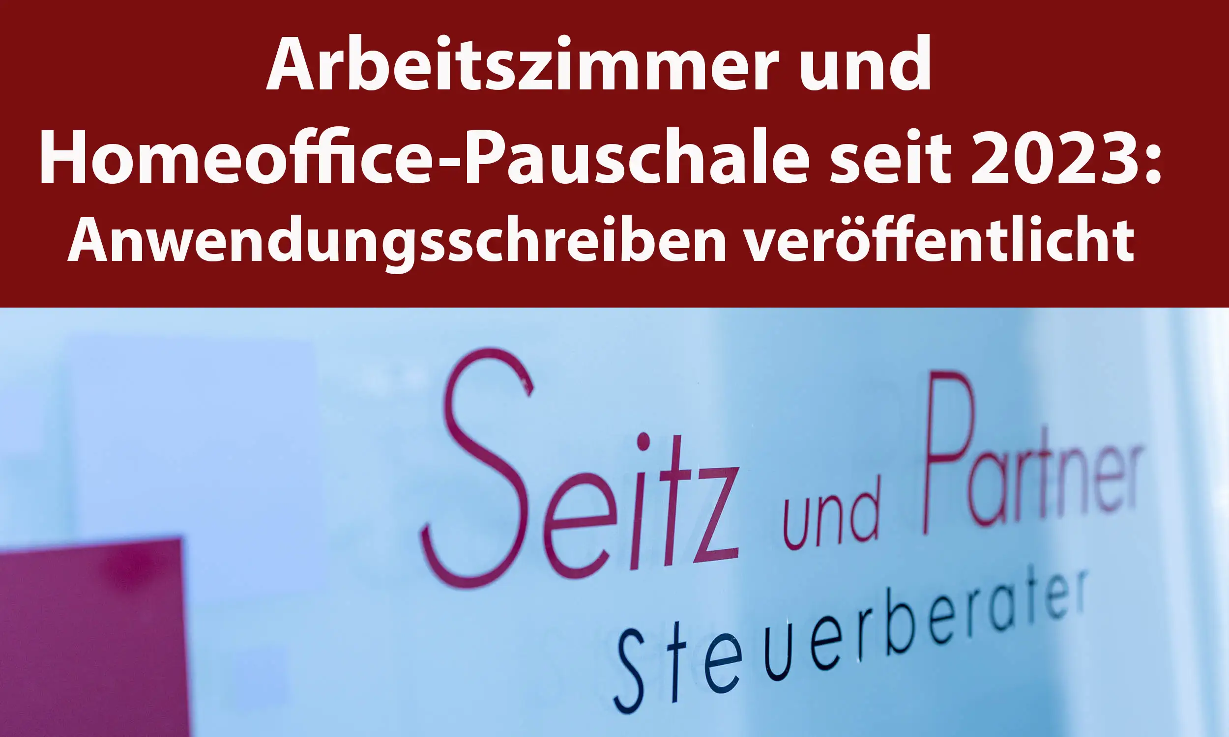 Arbeitszimmer und HomeofficePauschale seit 2023 Anwendungsschreiben veröffentlicht Seitz